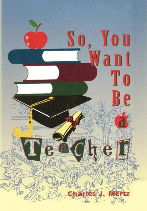 So,You Want To Be a Teacher