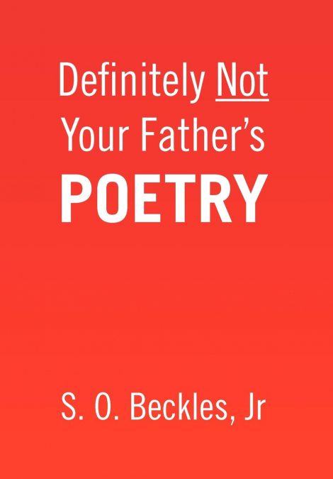 Definitely Not Your Father’s Poetry