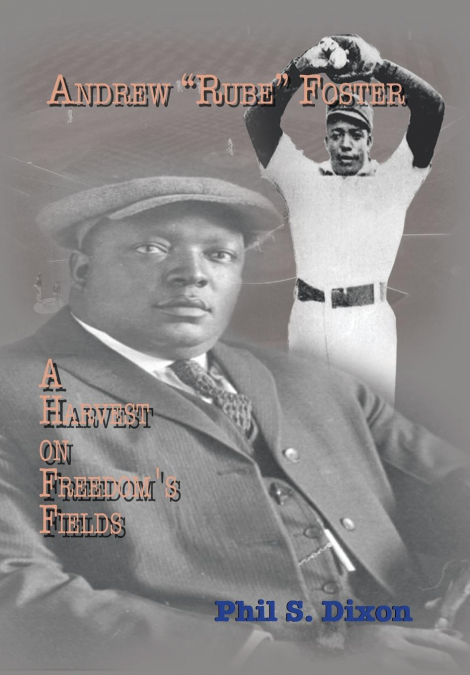 Andrew 'Rube' Foster, a Harvest on Freedom’s Fields