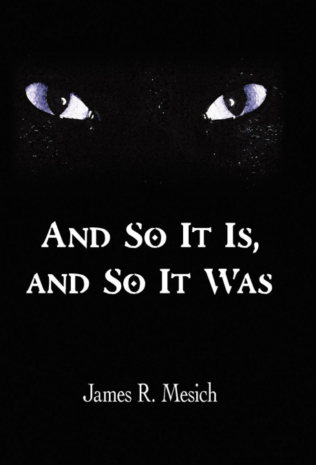 And So It Is, and So It Was