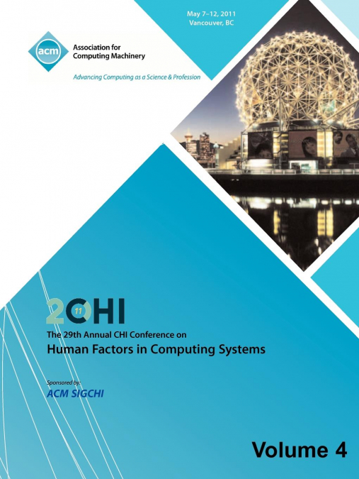 SIGCHI 2011  The 29th Annual CHI Conference on Human Factors in Computing Systems Vol 4