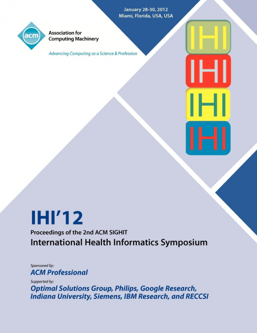 IHI 12  Proceedings of the 2nd ACM SIGHIT International Health Informatics Symposium