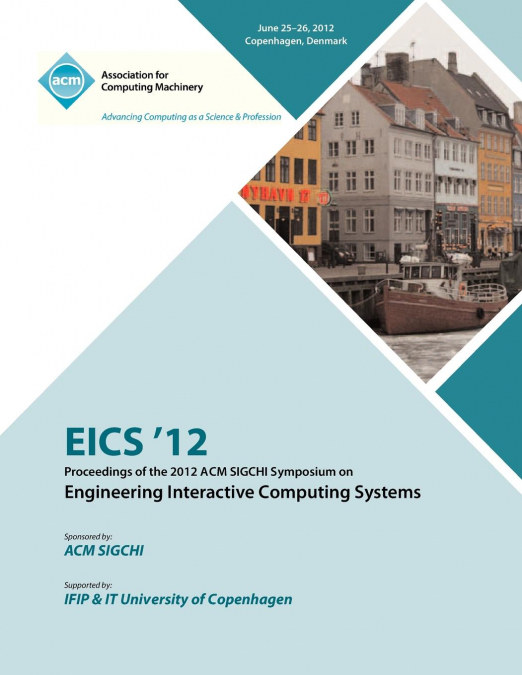 EICS 12  Proceedings of the 2012 ACM SIGCHI Symposium on Engineering Interactive Computing Systems