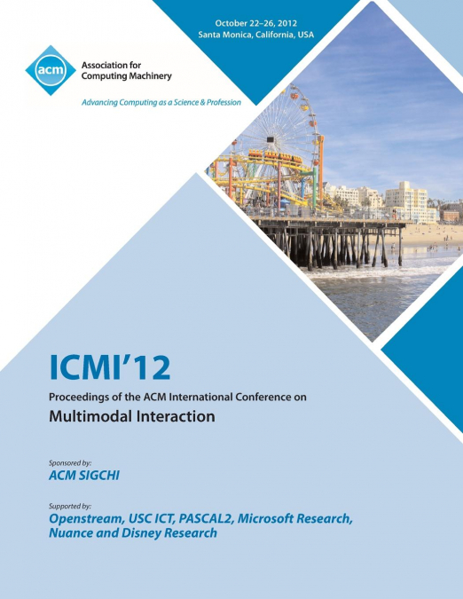 ICMI 12 Proceedings of the ACM International Conference on Multimodal Interaction