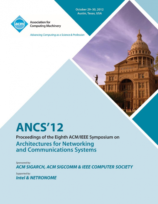 Ancs 12 Proceedings of the Eighth ACM/IEEE Symposium on Architectures for Networking and Communications Systems