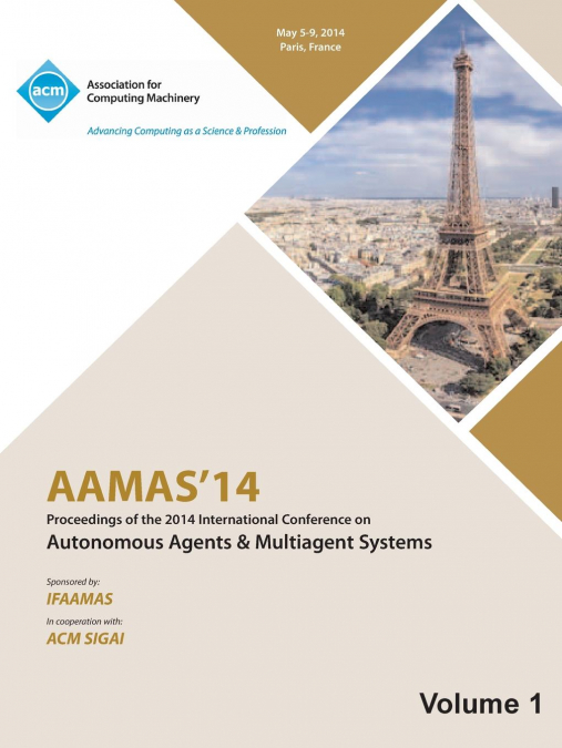 AAMAS 14 Vol 1 Proceedings of the 13th International Conference on Automous Agents and Multiagent Systems