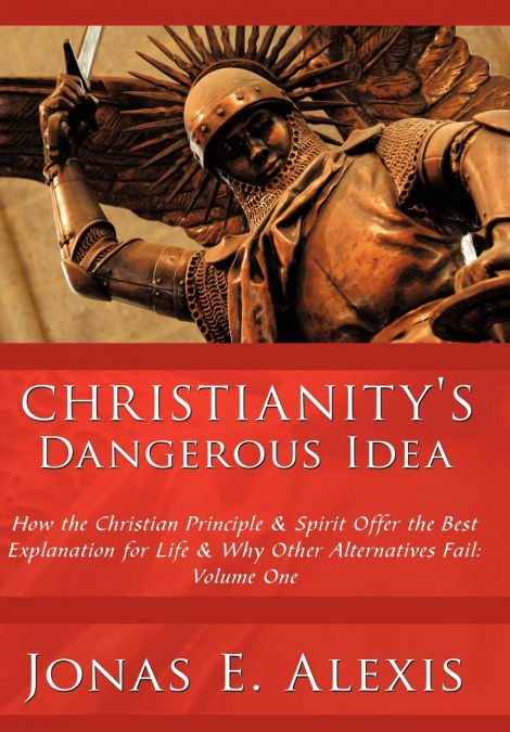 Christianity’s Dangerous Idea