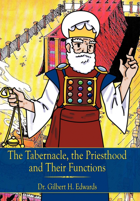 The Tabernacle, the Priesthood and Their Functions