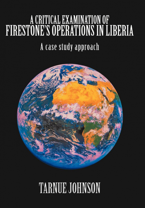 A Critical Examination of Firestone’s Operations in Liberia