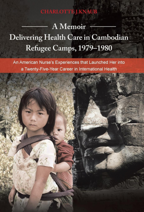 A   Memoir-Delivering Health Care in Cambodian Refugee Camps, 1979-1980