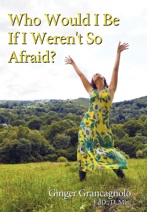 Who Would I Be If I Weren’t So Afraid?