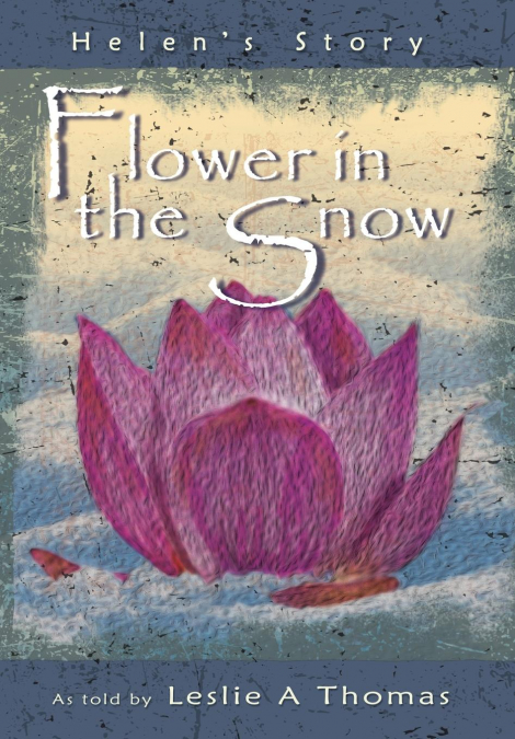 Flower in the Snow-Helen’s Story