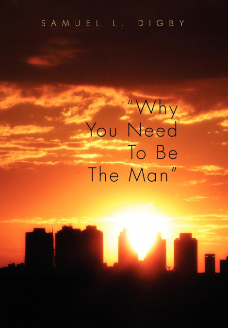 Why You Need to Be the Man'