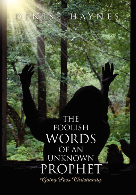 The Foolish Words Of An Unknown Prophet