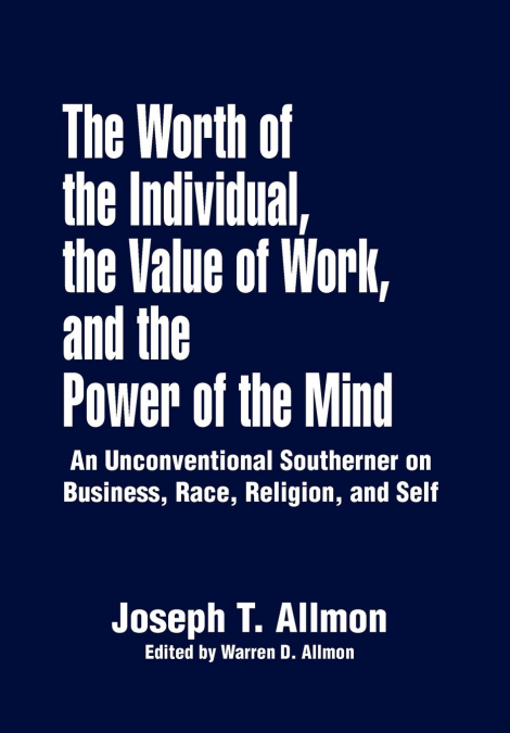 The Worth of the Individual, the Value of Work, and the Power of the Mind