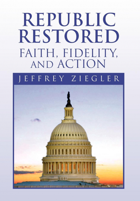 Republic Restored - Faith, Fidelity, and Action