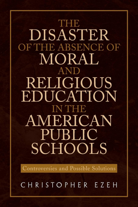 The Disaster of the Absence of Moral and Religious Education in the American Public Schools