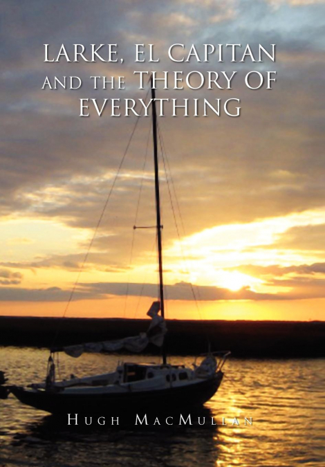 Larke, El Capitan and the Theory of Everything