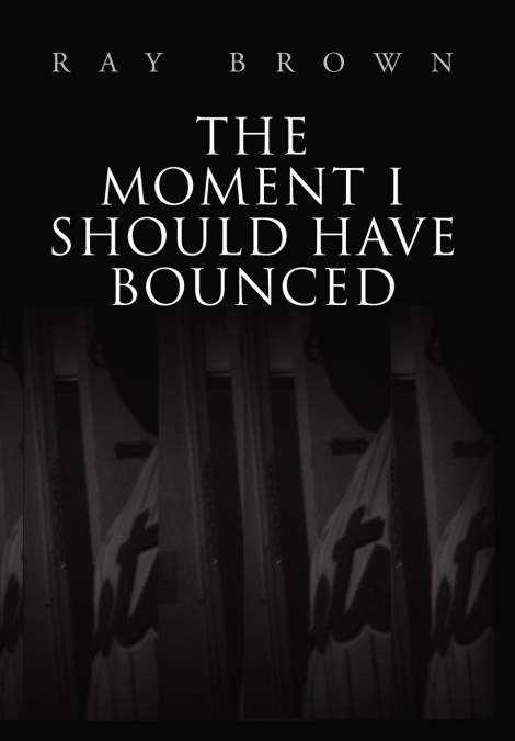 The Moment I Should have Bounced