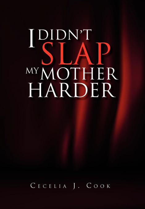 I Didn’t Slap My Mother Harder