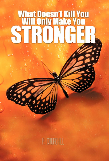 What Doesn’t Kill You Will Only Make You Stronger