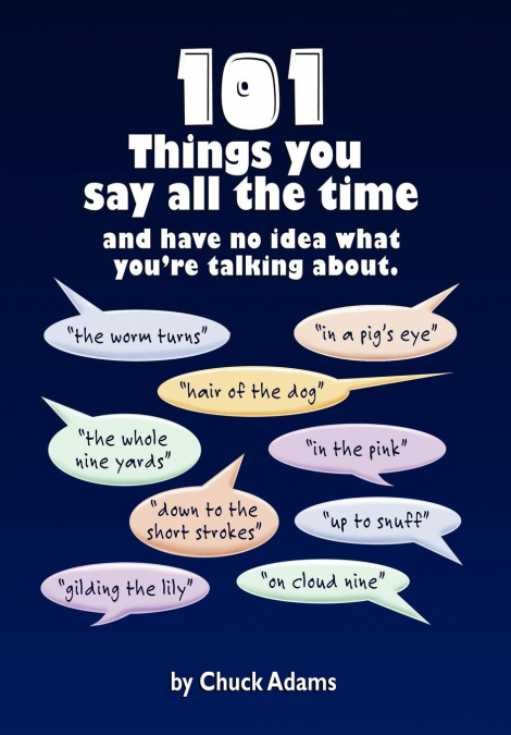 101 THINGS YOU SAY ALL THE TIME