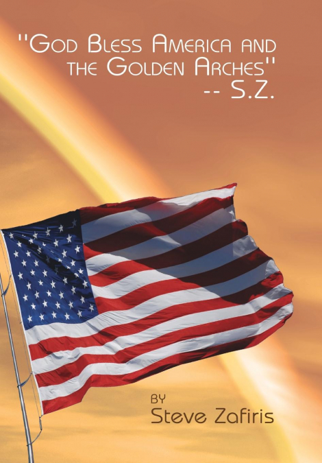 'God Bless America and the Golden Arches'-- S.Z.