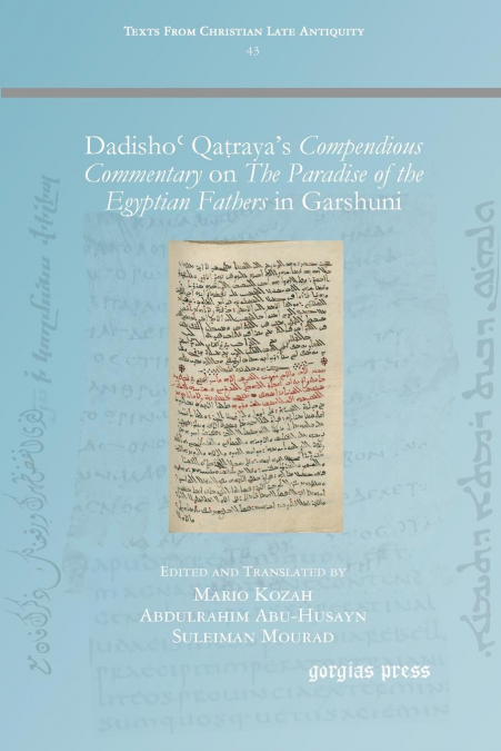 Dadishoʿ Qaṭraya’s Compendious Commentary on The Paradise of the Egyptian Fathers in Garshuni