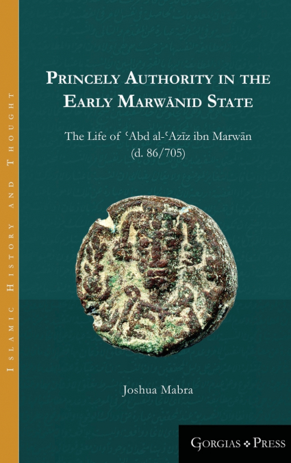 Princely Authority in the Early Marwānid State