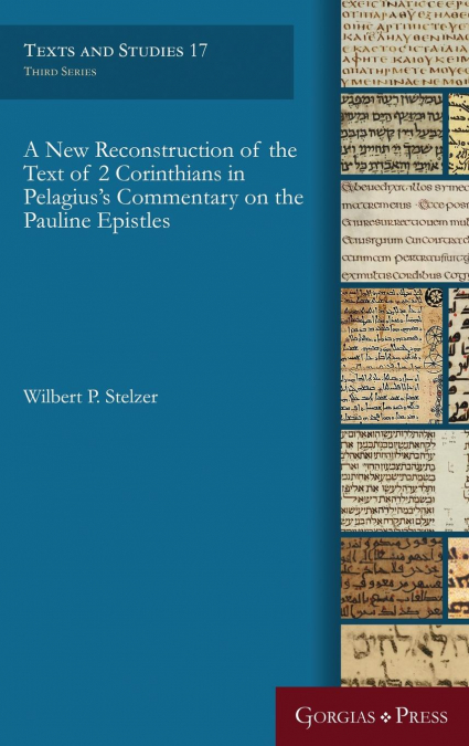 A New Reconstruction of the Text of 2 Corinthians in Pelagius’ Commentary on the Pauline Epistles