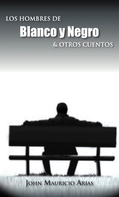 Los Hombres de Blanco y Negro & Otros Cuentos
