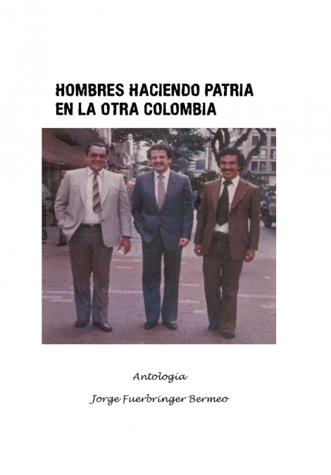 Hombres haciendo patria en la otra Colombia
