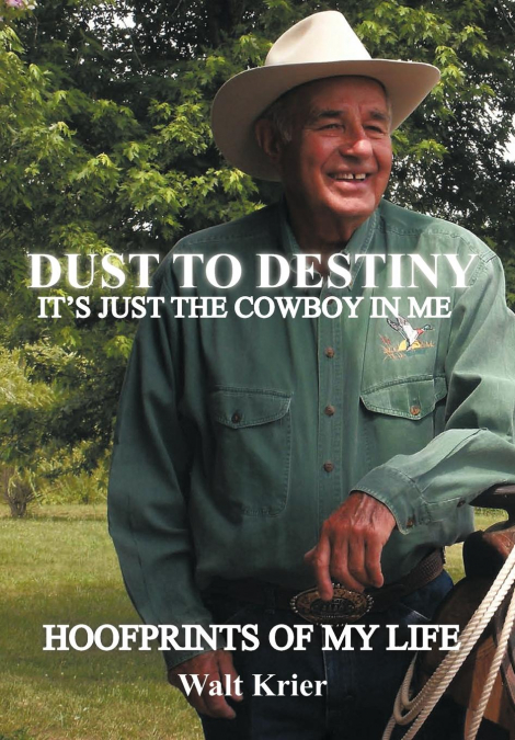 Dust To Destiny It’s Just The Cowboy In Me