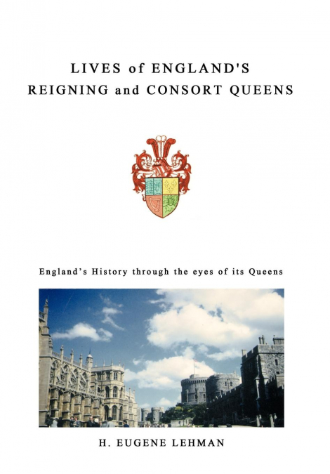 Lives of England’s Reigning and Consort Queens