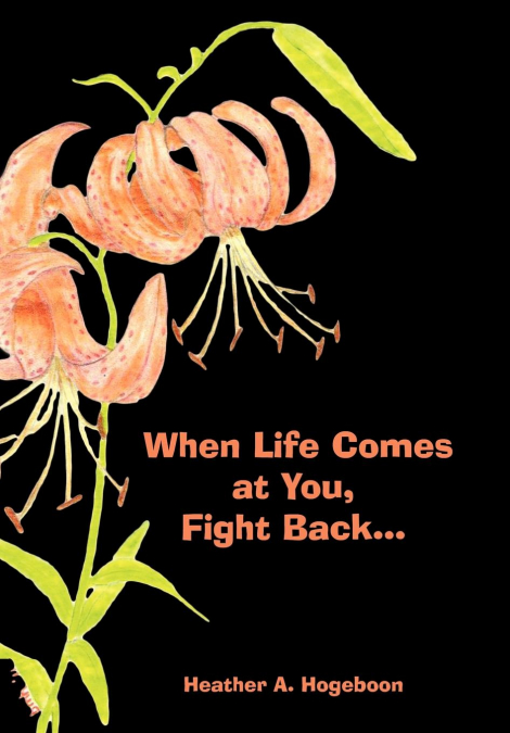 When Life Comes at You, Fight Back...