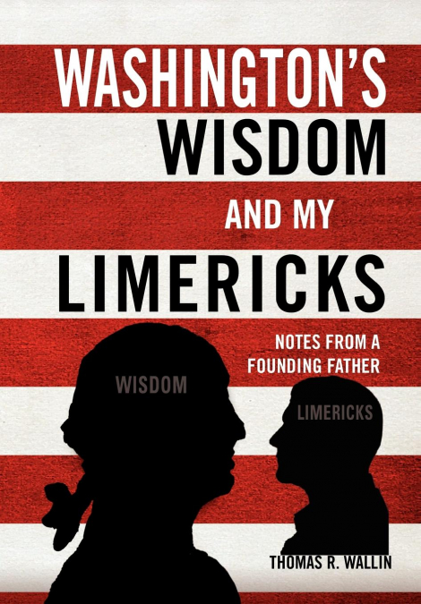 Washington’s Wisdom and My Limericks