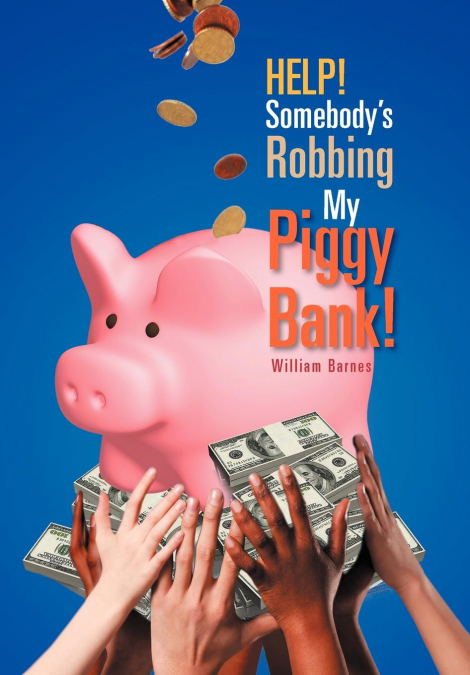 Help! Somebody’s Robbing My Piggy Bank!
