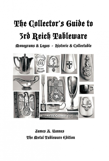 The Collector’s Guide to 3rd Reich Tableware (Monograms, Logos, Maker Marks Plus History)