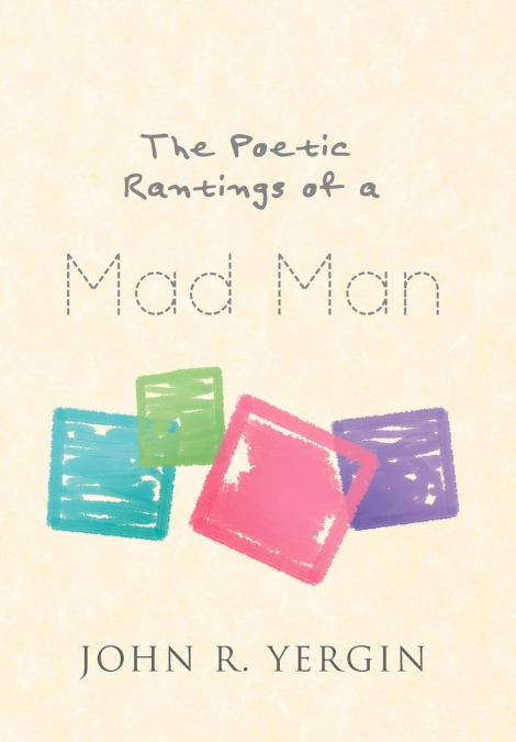 The Poetic Rantings of a Mad Man