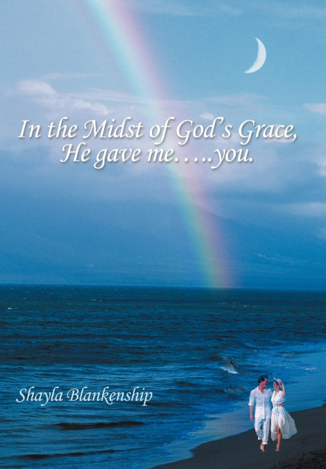In the Midst of God’s Grace, He Gave Me.....You.