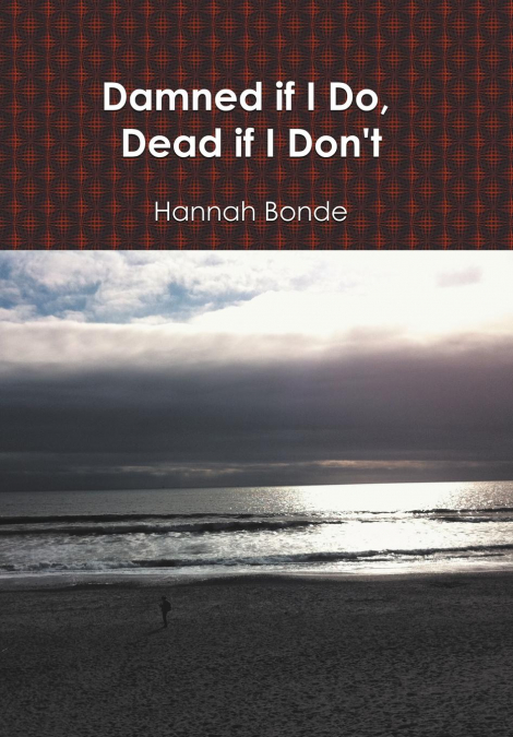 Damned If I Do, Dead If I Don’t
