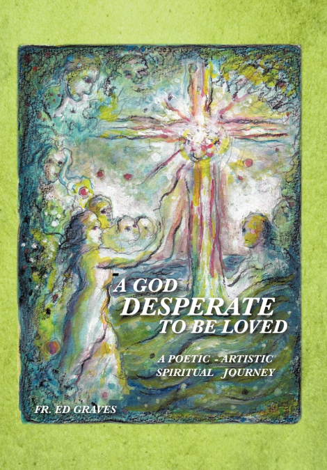 A GOD DESPERATE TO BE LOVED