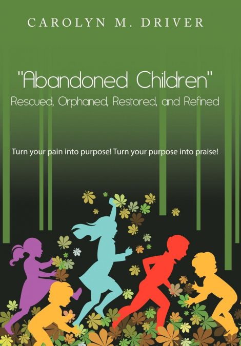 Abandoned Children Rescued, Orphaned, Restored, and Refined.