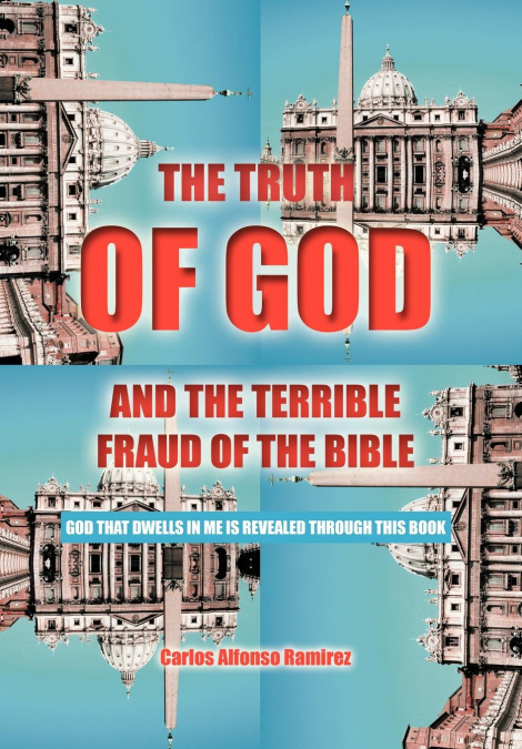 The Truth of God and the Terrible Fraud of the Bible
