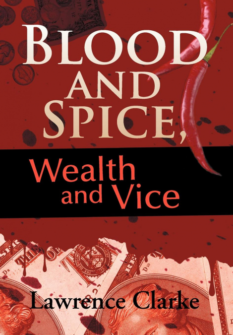 Blood and Spice, Wealth and Vice
