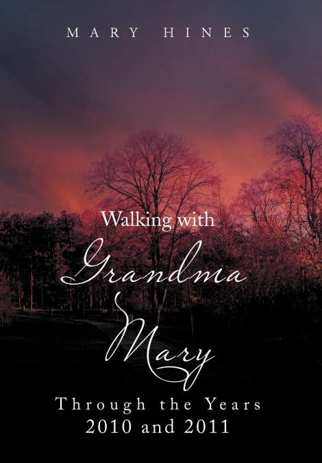 Walking with Grandma Mary Through the Years 2010 and 2011