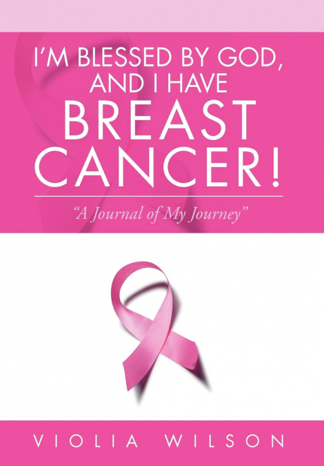 I’m Blessed By God, And I Have Breast Cancer!