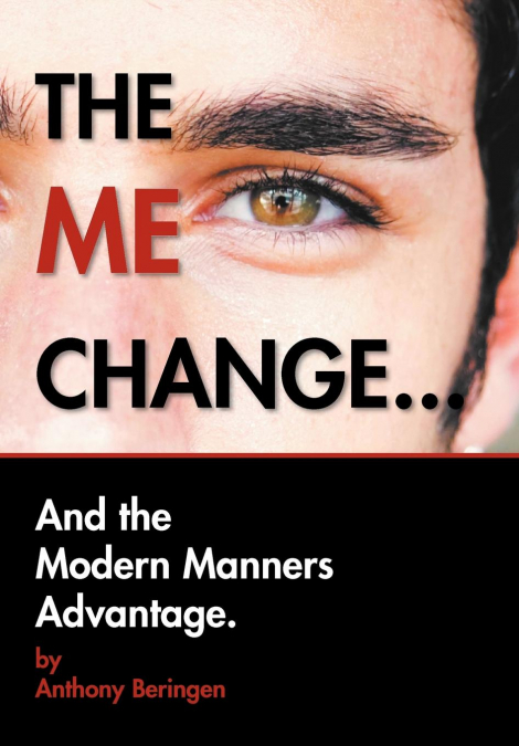 THE ME CHANGE....AND THE MODERN MANNERS ADVANTAGE
