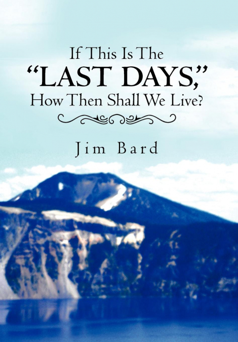 If This Is the 'Last Days,' How Then Shall We Live?