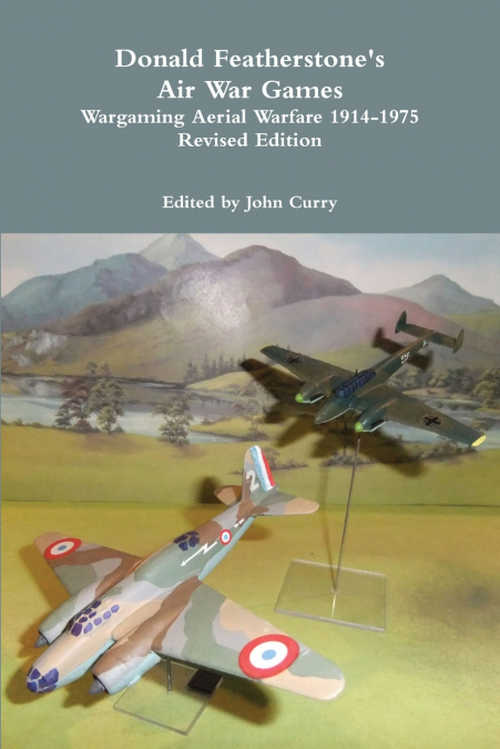 Donald Featherstone’s Air War Games Wargaming Aerial Warfare 1914-1975 Revised Edition